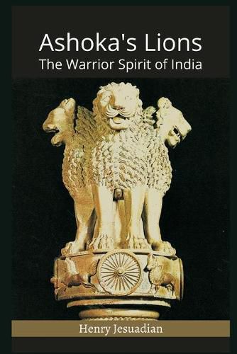 Cover image for Ashoka's Lions: The Warrior Spirit of India