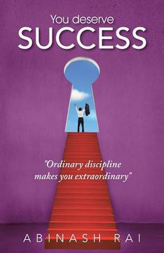 Cover image for You Deserve Success: Ordinary Discipline Makes You Extraordinary