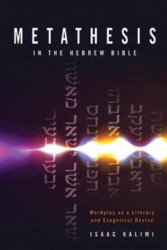 Cover image for Metathesis In The Hebrew Bible: Wordplay as a Literary and Exegetical Device