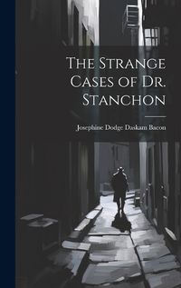 Cover image for The Strange Cases of Dr. Stanchon