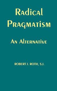 Cover image for Radical Pragmatism: An Alternative