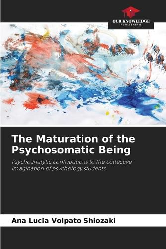 Cover image for The Maturation of the Psychosomatic Being