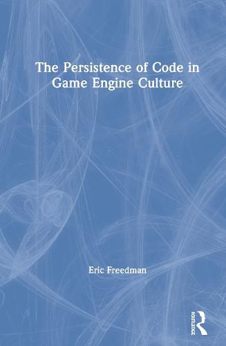 Cover image for The Persistence of Code in Game Engine Culture