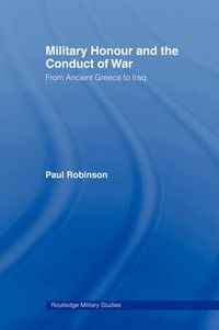 Cover image for Military Honour and the Conduct of War: From Ancient Greece to Iraq