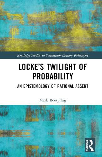 Cover image for Locke's Twilight of Probability: An Epistemology of Rational Assent