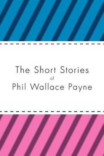 Cover image for The Short Stories of Phil Wallace Payne