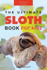 Cover image for The Ultimate Sloth Book for Kids