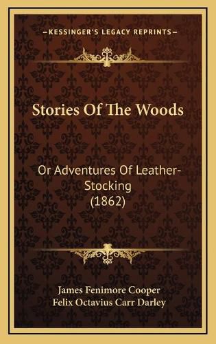 Cover image for Stories of the Woods: Or Adventures of Leather-Stocking (1862)