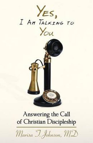 Cover image for Yes, I Am Talking To You: Answering The Call Of Christian Discipleship