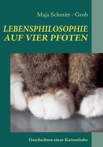 Cover image for Lebensphilosophie Auf Vier Pfoten: Geschichten einer Katzenliebe