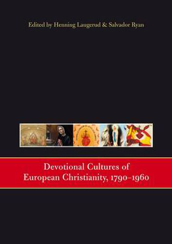 Devotional Cultures of European Christianity, 1790 - 1960