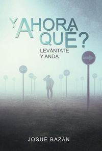 Cover image for Y Ahora Que?: Levantate Y Anda