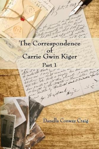 Cover image for The Correspondence of Carrie Gwin Kiger: Part 1