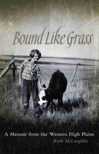 Cover image for Bound Like Grass: A Memoir from the Western High Plains