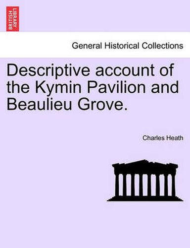 Cover image for Descriptive Account of the Kymin Pavilion and Beaulieu Grove.