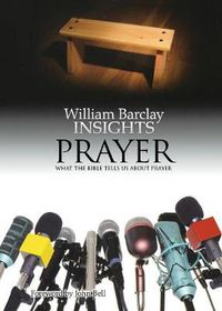 Cover image for Insights: What the Bible Tells Us About Prayer