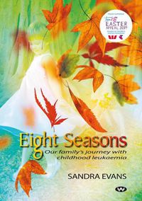 Cover image for Eight Seasons: Our Family's Journey with Childhood Leukaemia