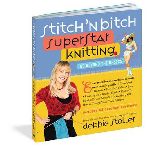 Stitch 'n Bitch Superstar Knitting: Go Beyond the Basics