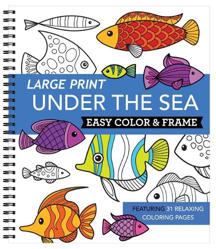 Cover image for Large Print Easy Color & Frame - Under the Sea (Adult Coloring Book)