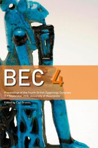 Cover image for BEC 4: Proceedings of the 4th British Egyptology Congress (2018)