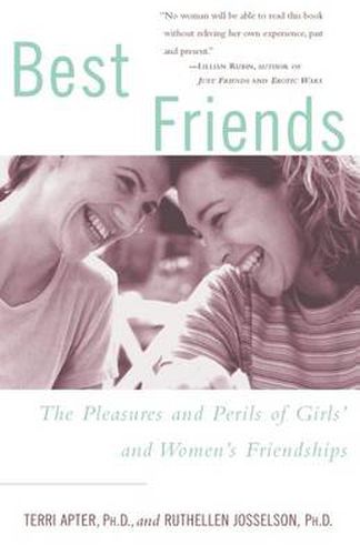 Best Friends: the Pleasures and Perils of Girls' and Women's Friendships