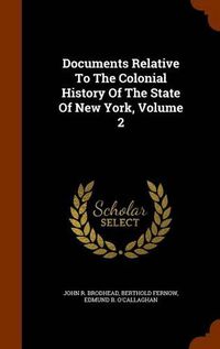 Cover image for Documents Relative to the Colonial History of the State of New York, Volume 2