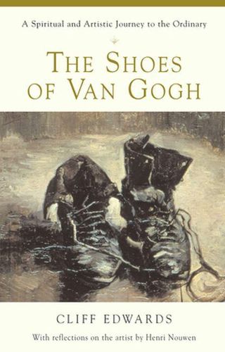 Cover image for The Shoes of Van Gogh: A Spiritual and Artistic Journey to the Ordinary