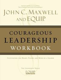 Cover image for Courageous Leadership Workbook: The EQUIP Leadership Series