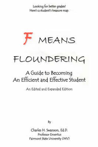 Cover image for F Means Floundering: A Guide to Becoming an Efficient and Effective Student