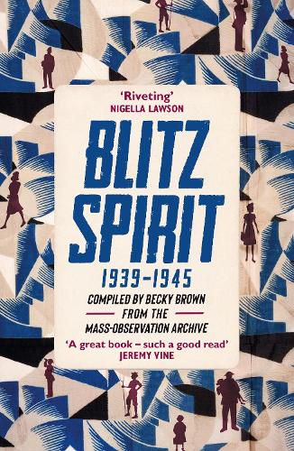 Blitz Spirit: Voices of Britain Living Through Crisis, 1939-1945