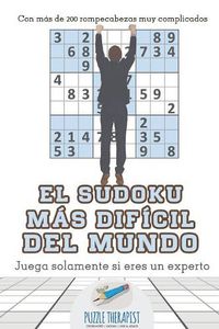 Cover image for El sudoku mas dificil del mundo Juega solamente si eres un experto Con mas de 200 rompecabezas muy complicados