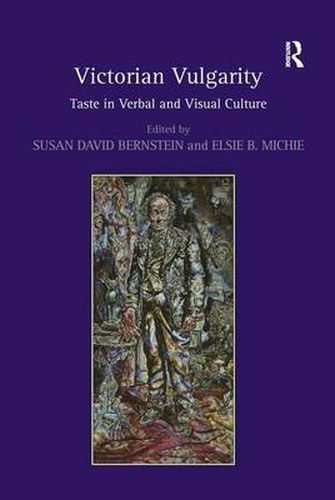 Victorian Vulgarity: Taste in Verbal and Visual Culture