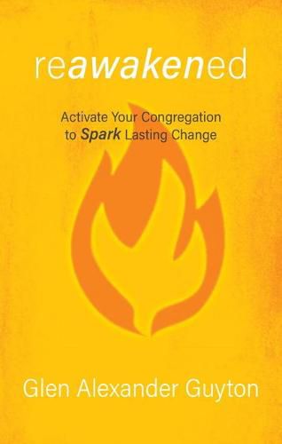 Cover image for Reawakened: Activate Your Congregation to Spark Lasting Change