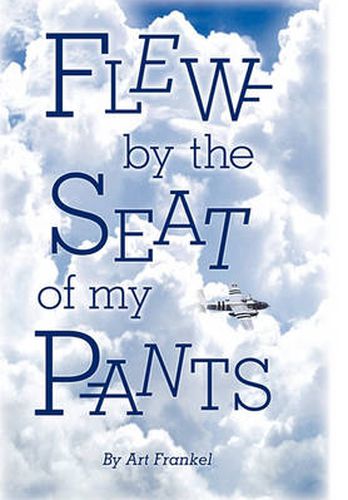 Cover image for Flew by the Seat of My Pants