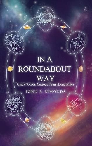 In a Roundabout Way: Quick Words, Curious Years, Long Miles