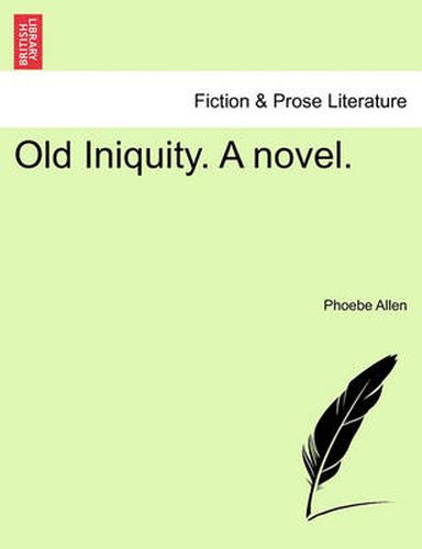 Cover image for Old Iniquity. a Novel.