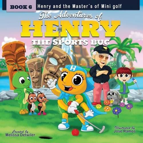 Cover image for The Adventures of Henry the Sports Bug: Book 6: Henry and the Master's of Mini Golf