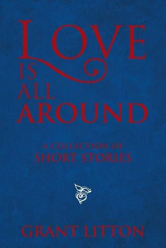 Cover image for Love Is All Around: a Collection of Short Stories