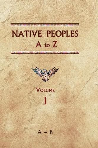 Cover image for Native Peoples A to Z (Volume One): A Reference Guide to Native Peoples of the Western Hemisphere