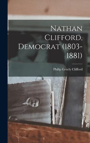 Cover image for Nathan Clifford, Democrat (1803-1881)