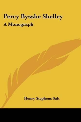 Percy Bysshe Shelley: A Monograph