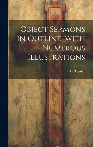 Cover image for Object Sermons in Outline, With Numerous Illustrations