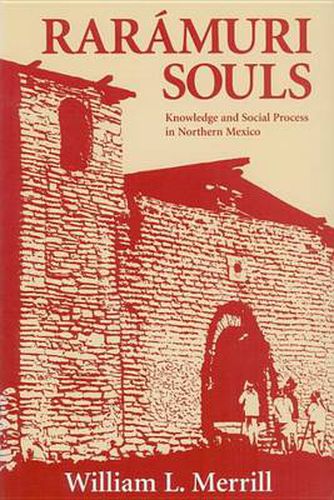 Cover image for Raramuri Souls: Knowledge and Social Process in Northern Mexico