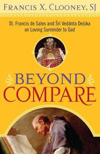 Cover image for Beyond Compare: St. Francis De Sales and Sri Vedanta Desika on Loving Surrender to God