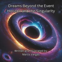 Cover image for Dreams Beyond the Event Horizon and the Singularity