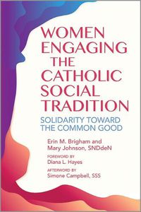 Cover image for Women Engaging the Catholic Social Tradition: Solidarity Toward the Common Good