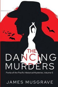 Cover image for The Dancing Murders: A Literary Historical Mystery Portia of the Pacific Series Volume 6