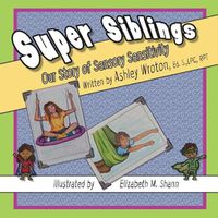 Cover image for Super Siblings: Our Story of Sensory Sensitivity