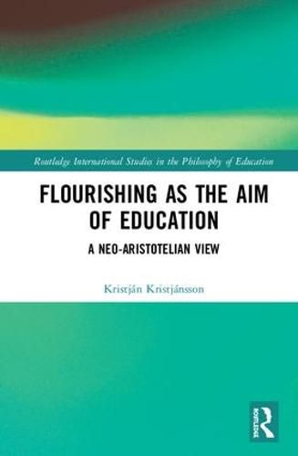 Cover image for Flourishing as the Aim of Education: A Neo-Aristotelian View