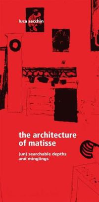 Cover image for The Architecture of Matisse: (Un)searchable Depths and Minglings